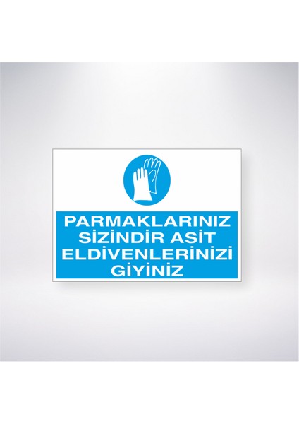 Parmaklarınız Sizindir Asit Eldivenlerinizi Giyiniz 21X30 cm Yapışkanlı Levha