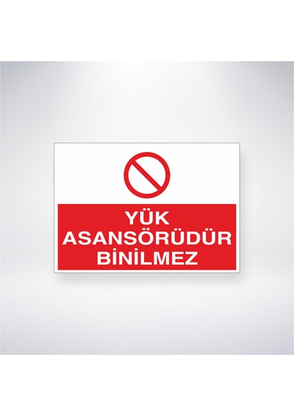 Yük Asansörüdür Binilmez 21X35 Arkası Yapışkanlı Levha 21X30 cm Yapışkanlı Levha