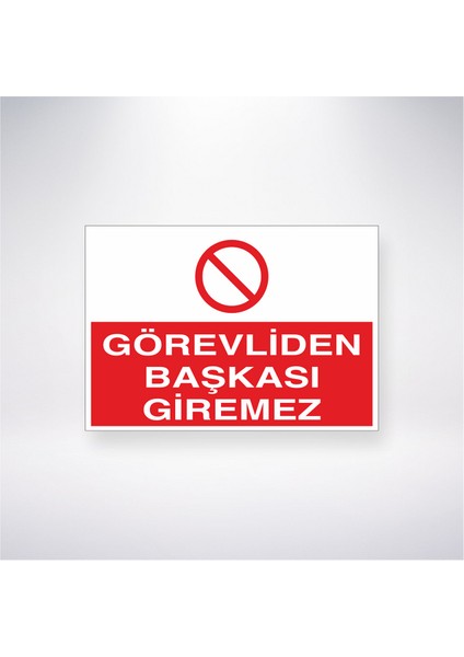 Görevliden Başkası Giremez 21X35 Arkası Yapışkanlı Levha 21X30 cm Yapışkanlı Levha