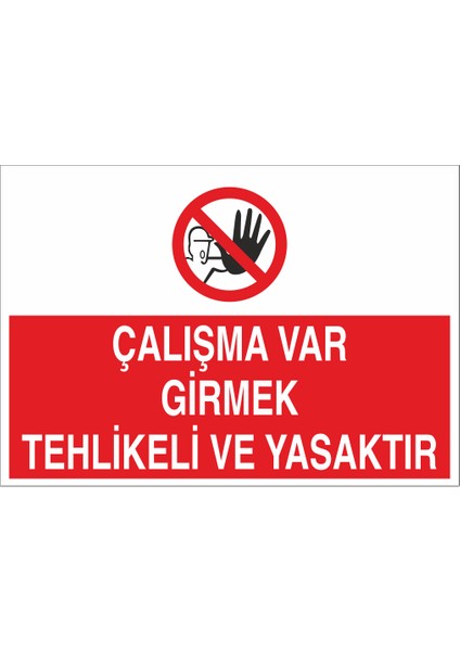 Çalışma Var Girmek Tehlikeli ve Yasaktır 21X35 Arkası Yapışkanlı Levha 21X30 cm Yapışkanlı Levha