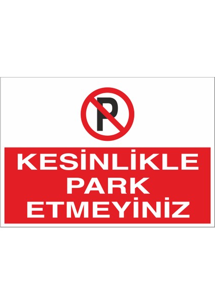 Kesinlikle Park Etmeyiniz 21X35 Arkası Yapışkanlı Levha 21X30 cm Yapışkanlı Levha