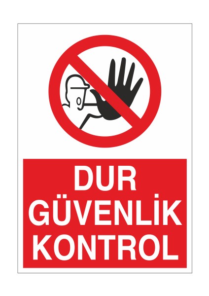 Dur Güvenlik Kontrol 21X35 Arkası Yapışkanlı Levha 21X30 cm Yapışkanlı Levha