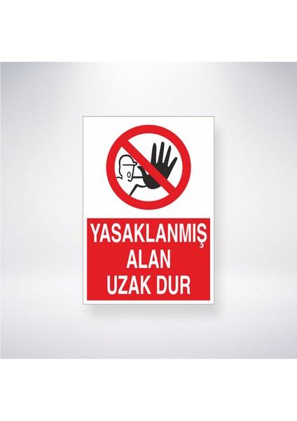 Yasaklanmış Alan Uzak Dur 21X35 Arkası Yapışkanlı Levha 21X30 cm Yapışkanlı Levha