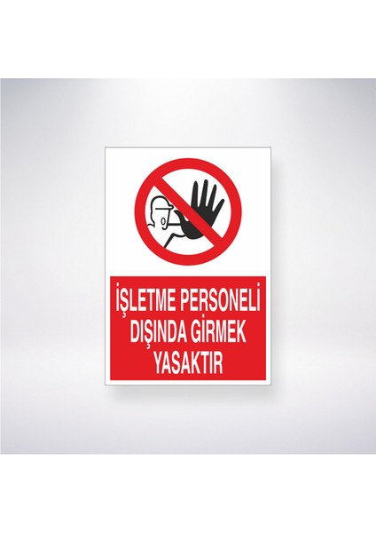 Işletme Personeli Dışında Girmek Yasaktır 21X35 Arkası Yapışkanlı Levha 21X30 cm Yapışkanlı Levha