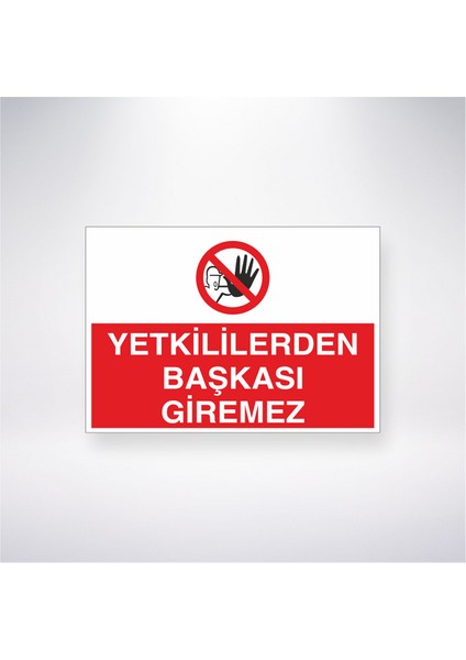 Yetkiliden Başkası Giremez 21X35 Arkası Yapışkanlı Levha 21X30 cm Yapışkanlı Levha