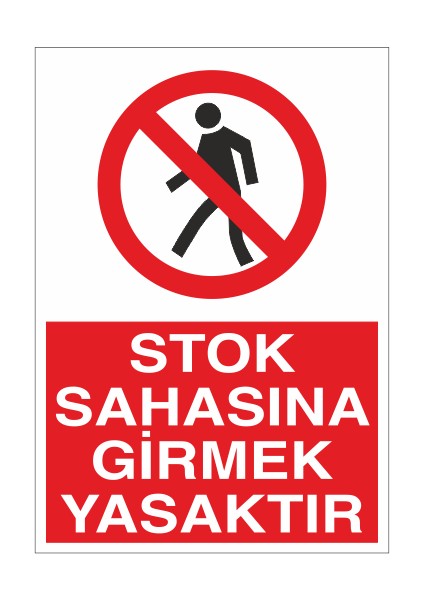 Stok Sahasına Girmek Yasaktır 21X35 Arkası Yapışkanlı Levha 21X30 cm Yapışkanlı Levha