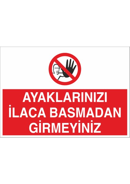 Ayaklarınızı Ilaca Basmadan Girmeyiniz 21X35 Arkası Yapışkanlı Levha 21X30 cm Yapışkanlı Levha