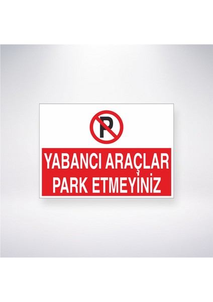 Yabancı Araçlar Park Etmeyiniz 21X35 Arkası Yapışkanlı Levha 21X30 cm Yapışkanlı Levha