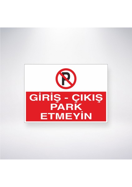 Giriş- Çıkış Park Etmeyin 21X35 Arkası Yapışkanlı Levha 21X30 cm Yapışkanlı Levha