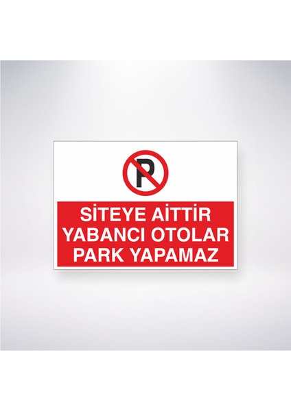 Siteye Aittir Yabancı Otolar Park Yapamaz 21X35 Arkası Yapışkanlı Levha 21X30 cm Yapışkanlı Levha