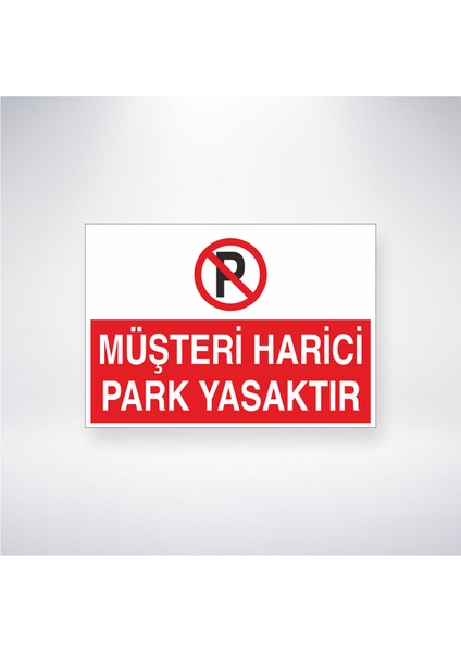 Müşteri Harici Park Yasaktır 21X35 Arkası Yapışkanlı Levha 21X30 cm Yapışkanlı Levha