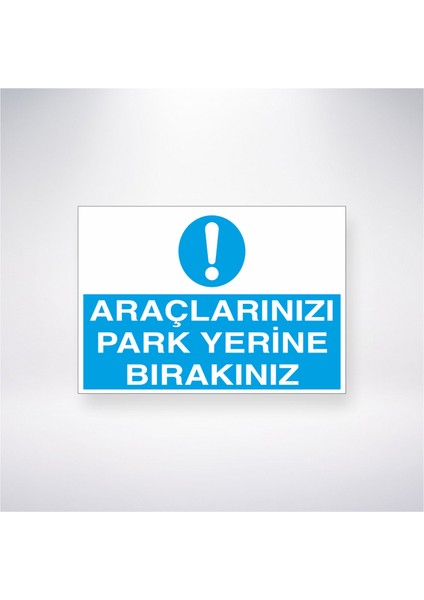 Araçlarınızı Park Yerine Bırakınız 21X30 cm Yapışkanlı Levha