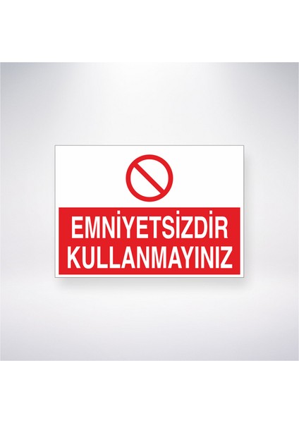 Emniyetsizdir Kullanmayınız 21X30 cm Yapışkanlı Levha