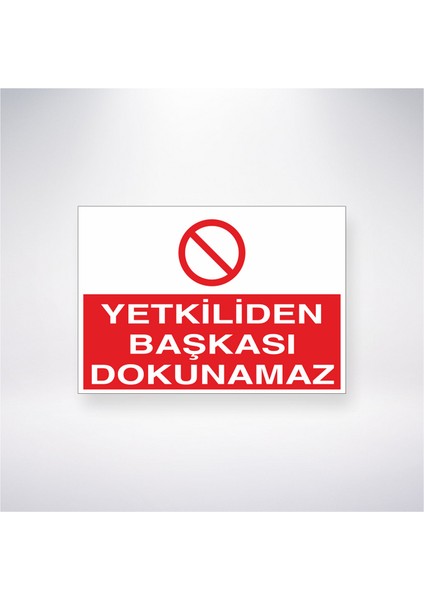 Yetkiliden Başkası Dokunamaz 21X30 cm Yapışkanlı Levha
