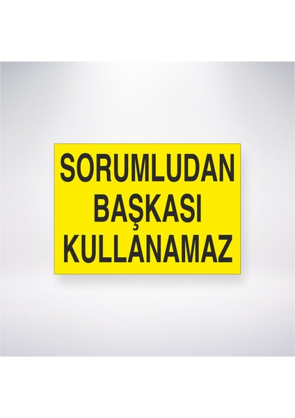 Sorumludan Başkası Kullanamaz 21X30 cm Yapışkanlı Levha
