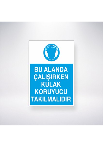 Bu Alanda Çalışırken Kulak Koruyucu Takılmalıdır 21X30 cm Yapışkanlı Levha