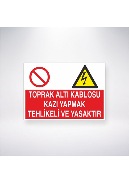 Toprak Altı Kablosu Kazı Yapmak Tehlikeli ve Yasaktır 21X30 cm Yapışkanlı Levha