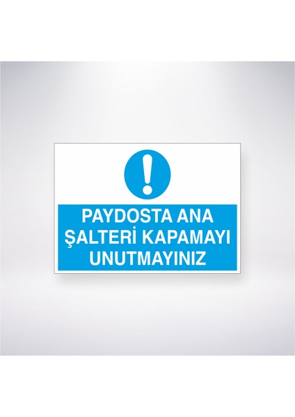 Paydosta Ana Şalteri Kapamayı Unutmayınız 21X30 cm Yapışkanlı Levha