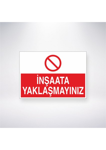 Inşaata Yaklaşmayınız 21X30 cm Yapışkanlı Levha