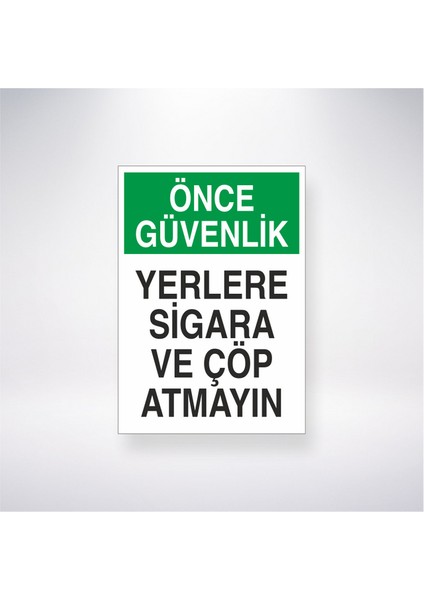 Önce Güvenlik Yerlere Sigara ve Çöp Atmayın 21X30 cm Yapışkanlı Levha