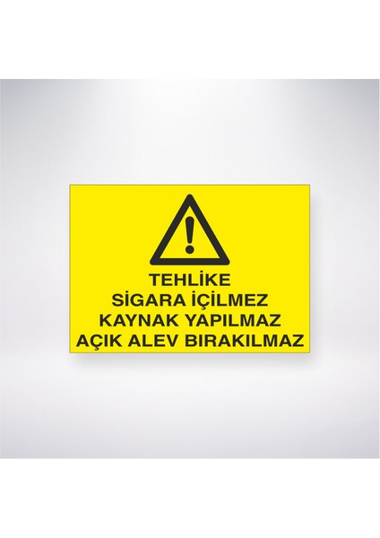 Tehlike Sigara Içilmez Kaynak Yapılmaz Açık Alev Bırakılmaz 21X30 cm Yapışkanlı Levha