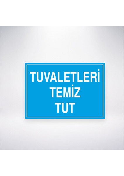 Tuvaletleri Temiz Tut 21X30 cm Yapışkanlı Levha