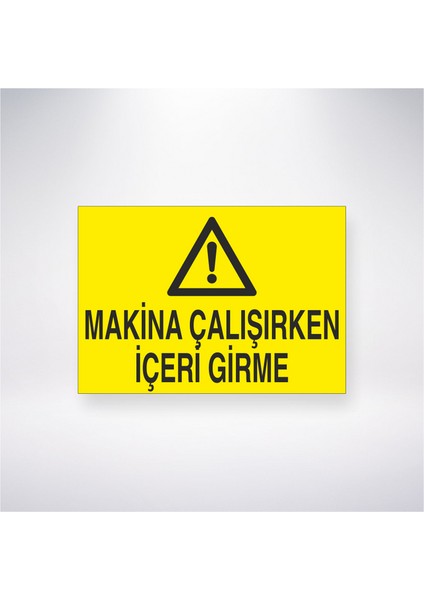 Makine Çalışırken Içeri Girme 21X30 cm Yapışkanlı Levha