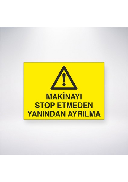 Makineyi Stop Etmeden Yanından Ayrılma 21X30 cm Yapışkanlı Levha