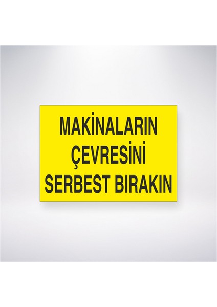 Makinaların Çevresini Serbest Bırakın 21X30 cm Yapışkanlı Levha