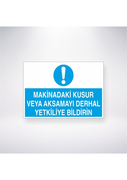 Makinadaki Kusur ve Aksamayı Yetkiliye Bildirin 21X30 cm Yapışkanlı Levha