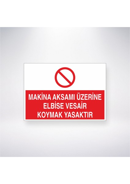 Makine Aksamı Üzerine Elbise Vesair Koymak Yasaktır 21X30 cm Yapışkanlı Levha