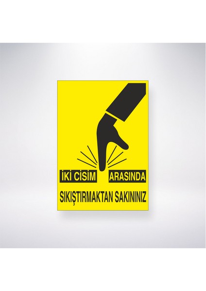 Iki Cisim Arasında Sıkıştırmaktan Sakınınız 21X30 cm Yapışkanlı Levha