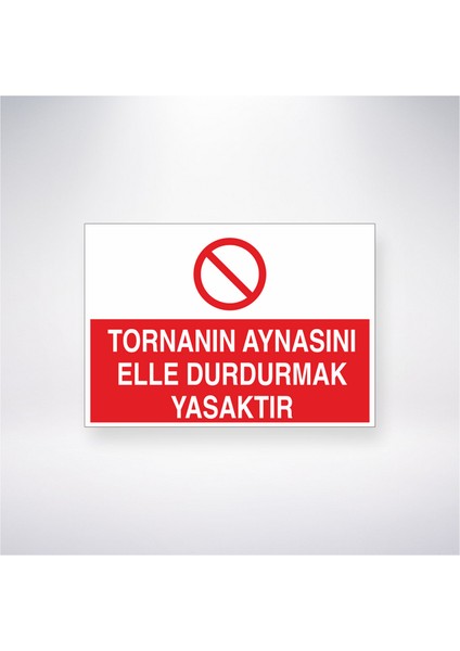 Tornanın Aynasını Elle Durdurmak Yasaktır 21X30 cm Yapışkanlı Levha