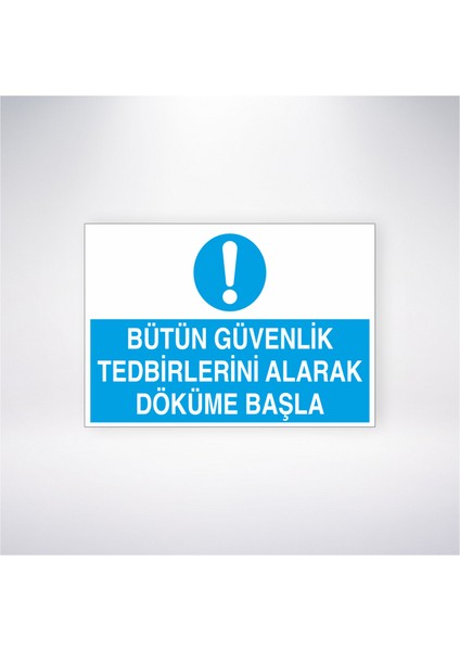 Bütün Güvenlik Tedbirlerini Alarak Döküme Başla 21X30 cm Yapışkanlı Levha