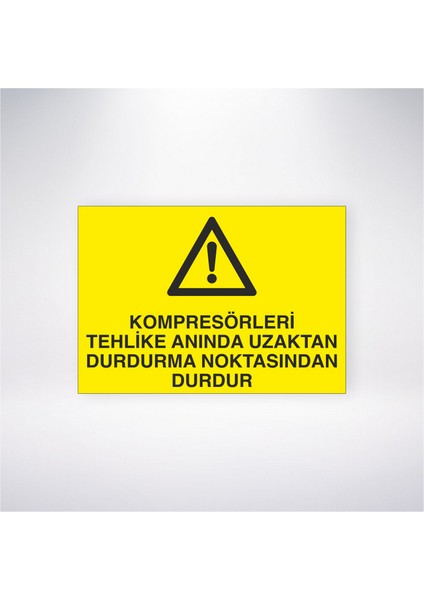 Kompresörleri Tehlike Anında Uzaktan Durdurma Noktasından Durdur 21X30 cm Yapışkanlı Levha