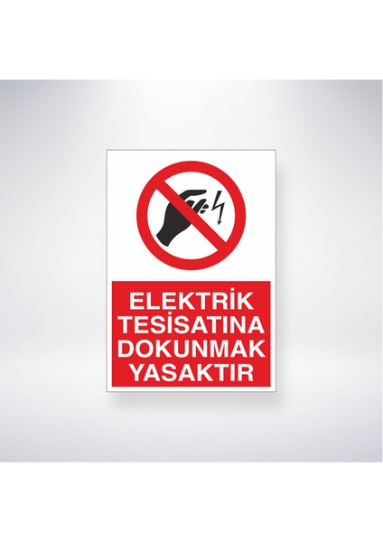 Elektrik Tesisatına Dokunmak Yasaktır 21X30 cm Yapışkanlı Levha