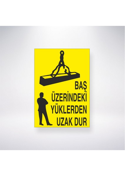 Baş Üzerindeki Yüklerden Uzak Dur 21X35 Arkası Yapışkanlı Levha 21X30 cm Yapışkanlı Levha