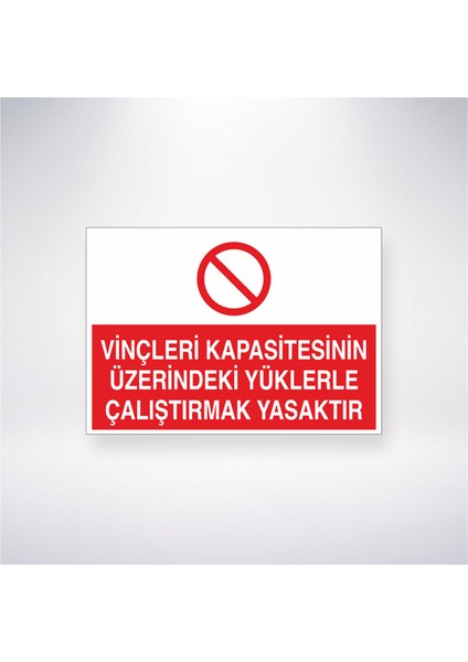 Vinçleri Kapasitesinin Üzerindeki Yüklerle Çalıştırmak Yasaktır 21X35 Arkası Yapışkanlı Levha 21X30 cm Yapışkanlı Levha