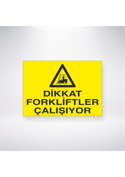 Dikkat Forkliftler Çalışıyor 21X35 Arkası Yapışkanlı Levha 21X30 cm Yapışkanlı Levha