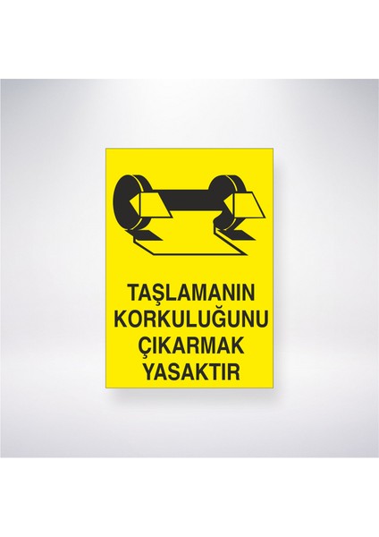Taşlamanın Korkuluğunu Çıkartmak Yasaktır 21X35 Arkası Yapışkanlı Levha