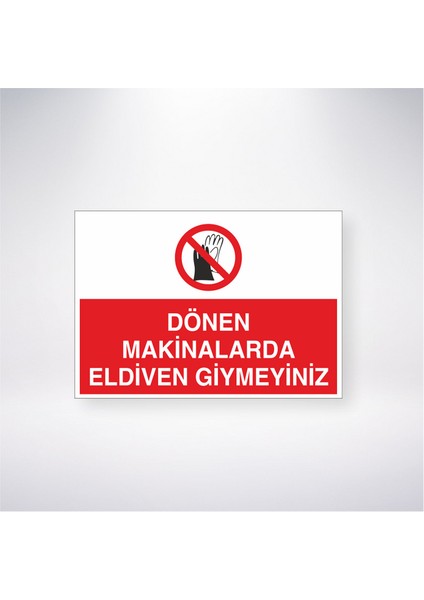 Dönen Makinalarda Eldiven Giymeyiniz 21X30 cm Yapışkanlı Levha