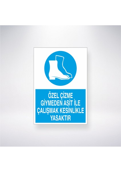 Özel Çizme Giymeden Asit Ile Çalışmak Kesinlikle Yasaktır 21X30 cm Yapışkanlı Levha
