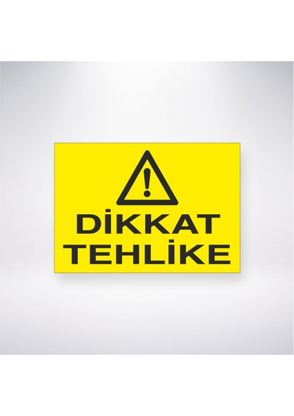 Dikkat Tehlike 21X30 cm Yapışkanlı Levha