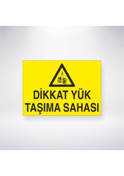 Dikkat Yük Taşıma Sahası 21X35 Arkası Yapışkanlı Levha 21X30 cm Yapışkanlı Levha