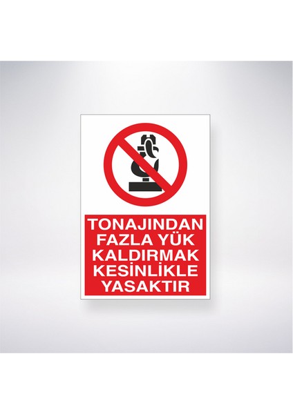 Tonajından Fazla Yük Kaldırmak Kesinlikle Yasaktır 21X35 Arkası Yapışkanlı Levha 21X30 cm Yapışkanlı Levha