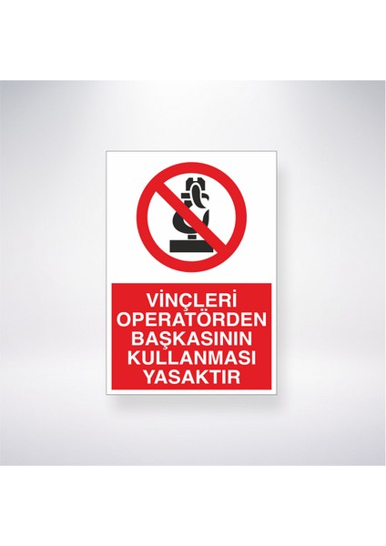 Vinçleri Operatörden Başkasının Kullanması Yasaktır 21X35 Arkası Yapışkanlı Levha 21X30 cm Yapışkanlı Levha