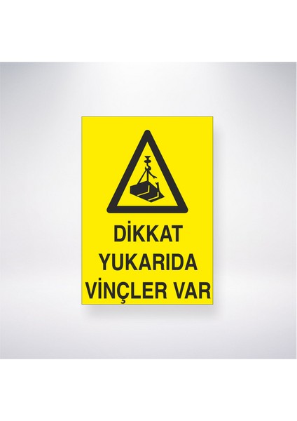 Dikkat Yukarıda Vinçler Var 21X35 Arkası Yapışkanlı Levha 21X30 cm Yapışkanlı Levha