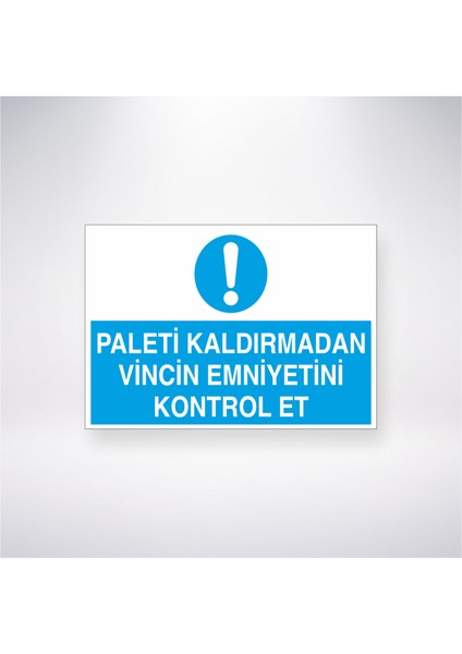 Paleti Kaldırmadan Vincin Emniyetini Kontrol Et 21X35 Arkası Yapışkanlı Levha 21X30 cm Yapışkanlı Levha