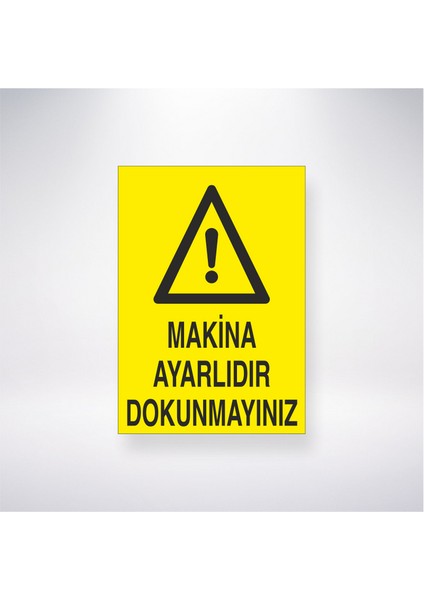 Makine Ayarlıdır Dokunmayınız 21X30 cm Yapışkanlı Levha