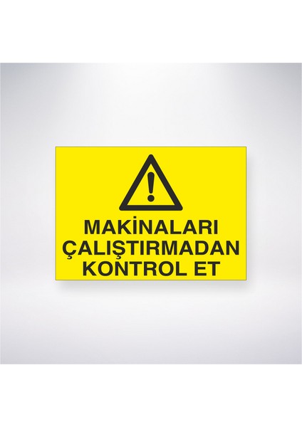 Makinaları Çalıştırmadan Kontrol Et 21X30 cm Yapışkanlı Levha
